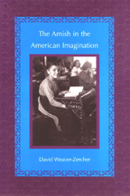 Amish in the American Imagination Professor David Weaver-Zercher